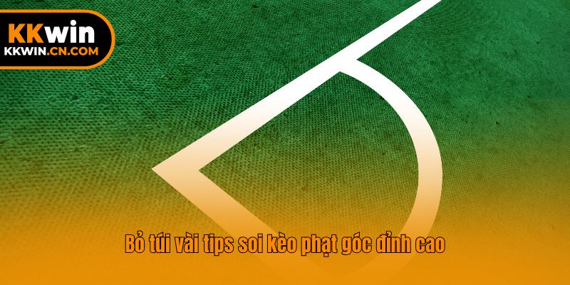 Bỏ túi vài tips soi kèo phạt góc đỉnh cao