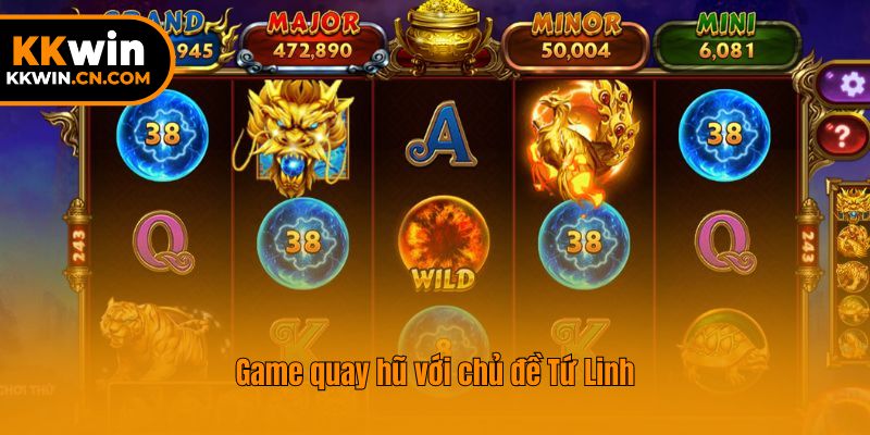 Game quay hũ với chủ đề Tứ Linh
