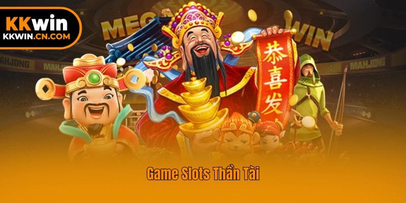 Game Slots Thần Tài