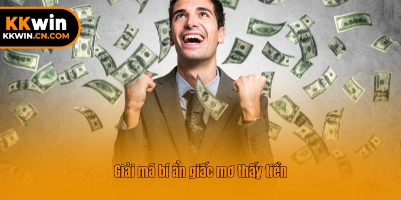 Giải mã bí ẩn giấc mơ thấy tiền