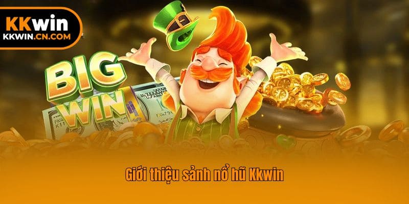 Giới thiệu sảnh nổ hũ kkkwin