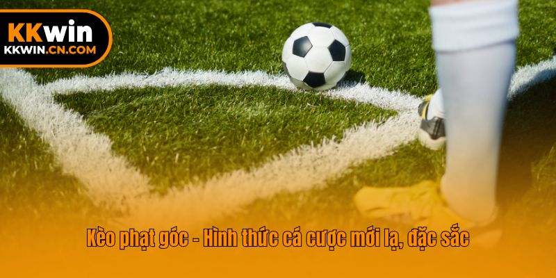 Kèo phạt góc - Hình thức cá cược mới lạ, đặc sắc