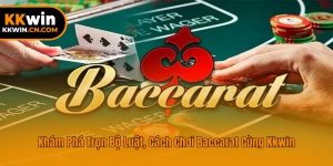 Khám Phá Trọn Bộ Luật, Cách Chơi Baccarat Cùng Kkwin