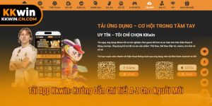 Tải App Kkwin: Hướng Dẫn Chi Tiết A-Z Cho Người Mới