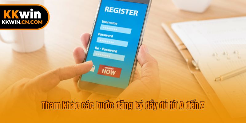 Tham khảo các bước đăng ký đầy đủ từ A đến Z